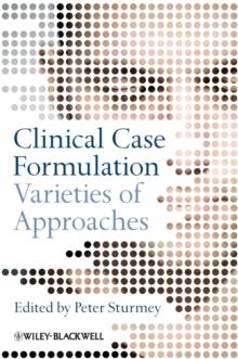 Clinical Case Formulation : Varieties of Approaches