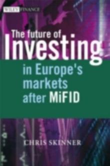 The Future of Investing : In Europe's Markets after MiFID