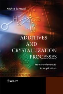 Additives and Crystallization Processes : From Fundamentals to Applications