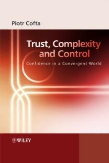 Trust, Complexity and Control : Confidence in a Convergent World