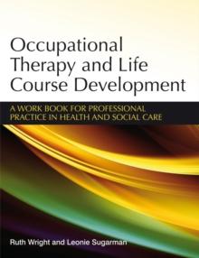 Occupational Therapy and Life Course Development : A Work Book for Professional Practice