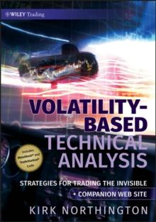 Volatility-Based Technical Analysis : Strategies for Trading the Invisible