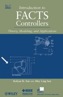 Introduction to FACTS Controllers : Theory, Modeling, and Applications