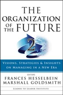 The Organization of the Future 2 : Visions, Strategies, and Insights on Managing in a New Era