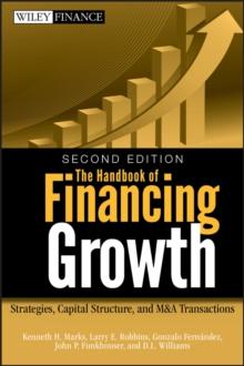 The Handbook of Financing Growth : Strategies, Capital Structure, and M&A Transactions