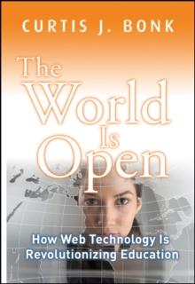 The World Is Open : How Web Technology Is Revolutionizing Education