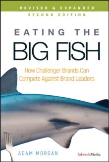 Eating the Big Fish : How Challenger Brands Can Compete Against Brand Leaders