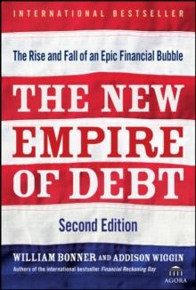 The New Empire of Debt : The Rise and Fall of an Epic Financial Bubble