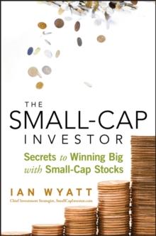 The Small-Cap Investor : Secrets to Winning Big with Small-Cap Stocks