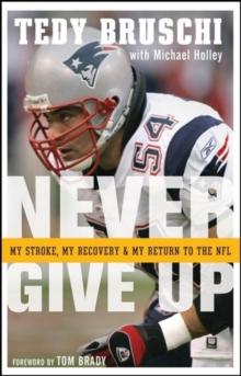 Never Give Up : My Stroke, My Recovery, and My Return to the NFL