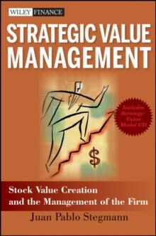 Strategic Value Management : Stock Value Creation and the Management of the Firm