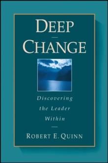 Deep Change : Discovering the Leader Within