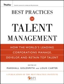 Best Practices in Talent Management : How the World's Leading Corporations Manage, Develop, and Retain Top Talent