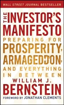 The Investor's Manifesto : Preparing for Prosperity, Armageddon, and Everything in Between