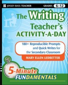 The Writing Teacher's Activity-a-Day : 180 Reproducible Prompts and Quick-Writes for the Secondary Classroom