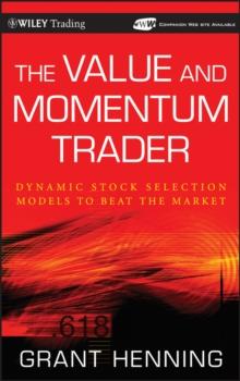 The Value and Momentum Trader : Dynamic Stock Selection Models to Beat the Market