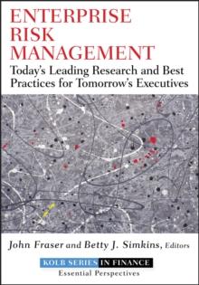 Enterprise Risk Management : Today's Leading Research and Best Practices for Tomorrow's Executives