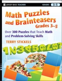 Math Puzzles and Brainteasers, Grades 3-5 : Over 300 Puzzles that Teach Math and Problem-Solving Skills