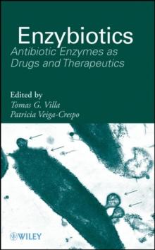 Enzybiotics : Antibiotic Enzymes as Drugs and Therapeutics