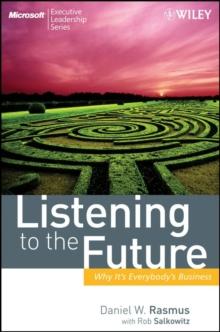 Listening to the Future : Why It's Everybody's Business