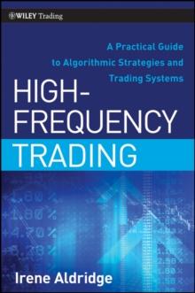 High-Frequency Trading : A Practical Guide to Algorithmic Strategies and Trading Systems