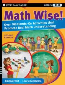 Math Wise! Over 100 Hands-On Activities that Promote Real Math Understanding, Grades K-8