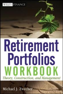 Retirement Portfolios Workbook : Theory, Construction, and Management