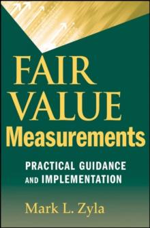 Fair Value Measurements : Practical Guidance and Implementation