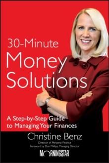 Morningstar's 30-Minute Money Solutions : A Step-by-Step Guide to Managing Your Finances