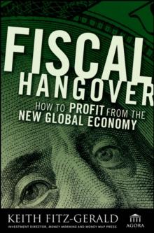 Fiscal Hangover : How to Profit From The New Global Economy