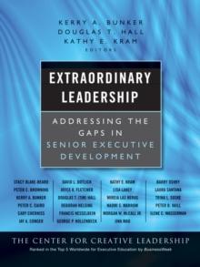 Extraordinary Leadership : Addressing the Gaps in Senior Executive Development