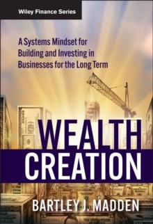 Wealth Creation : A Systems Mindset for Building and Investing in Businesses for the Long Term