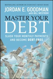 Master Your Debt : Slash Your Monthly Payments and Become Debt Free