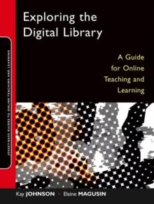 Exploring the Digital Library : A Guide for Online Teaching and Learning