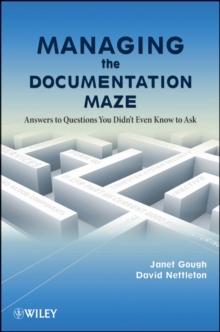 Managing the Documentation Maze : Answers to Questions You Didn't Even Know to Ask