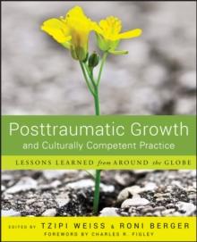 Posttraumatic Growth and Culturally Competent Practice : Lessons Learned from Around the Globe