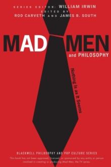 Mad Men and Philosophy : Nothing Is as It Seems