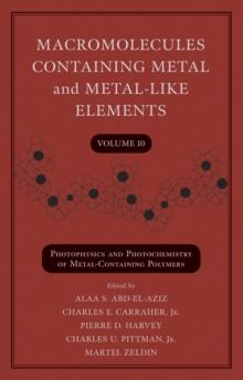 Macromolecules Containing Metal and Metal-Like Elements, Volume 10 : Photophysics and Photochemistry of Metal-Containing Polymers