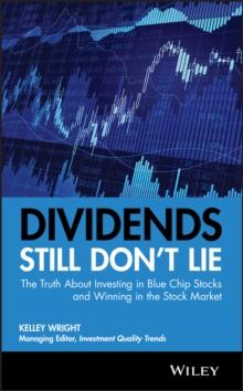 Dividends Still Don't Lie : The Truth About Investing in Blue Chip Stocks and Winning in the Stock Market