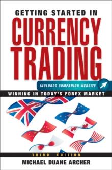 Getting Started in Currency Trading : Winning in Today's Forex Market