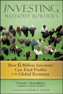 Investing Without Borders : How Six Billion Investors Can Find Profits in the Global Economy