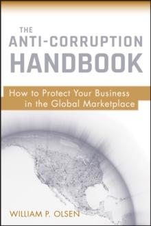 The Anti-Corruption Handbook : How to Protect Your Business in the Global Marketplace