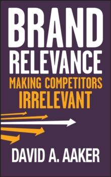 Brand Relevance : Making Competitors Irrelevant