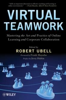 Virtual Teamwork : Mastering the Art and Practice of Online Learning and Corporate Collaboration