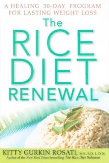 The Rice Diet Renewal : A Healing 30-Day Program for Lasting Weight Loss