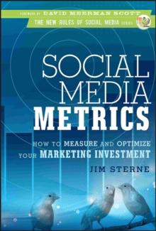 Social Media Metrics : How to Measure and Optimize Your Marketing Investment