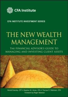 The New Wealth Management : The Financial Advisor's Guide to Managing and Investing Client Assets