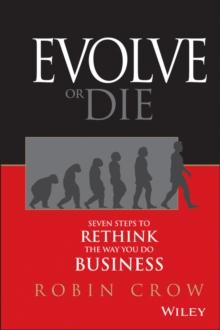 Evolve or Die : Seven Steps to Rethink the Way You Do Business