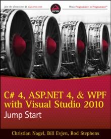 C# 4, ASP.NET 4, and WPF, with Visual Studio 2010 Jump Start