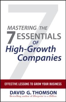 Mastering the 7 Essentials of High-Growth Companies : Effective Lessons to Grow Your Business